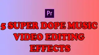 5 SUPER DOPE Music Video Editing Effects! Adobe Premiere | Infotech Gyan | C/O Tech