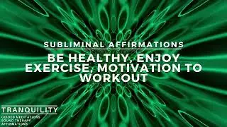 Be Healthy, Enjoy Exercise, Motivation to Work Out | Subliminal Audio Affirmations