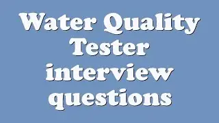 Water Quality Tester interview questions