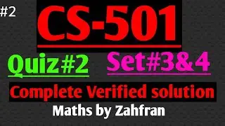 CS-501:Quiz#2 complete verified solution ||set - 3&4||maths by Zahfran