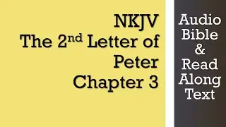 2nd Peter 3 - NKJV - (Audio Bible & Text)