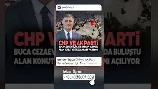 CHP ve AK Parti Buca Cezaevi i&ccedil;in Aynı İmzada Buluştu Alan konut ve rezidansa mı a&ccedil;ılıyor ? #trend