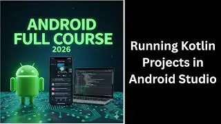 (348) Running Kotlin Projects in Android Studio | Build & Run Android Apps | Complete Android Course