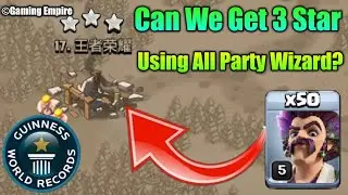 CAN WE GET 3 STAR USING ALL PARTY WIZARD - ALL PARTY WIZARD ATTACK IN COC - COC