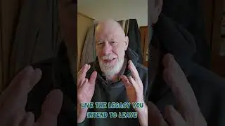 Live the LEGACY You Intend to Leave!