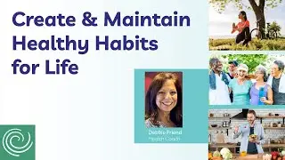 Create and Maintain Healthy Habits for Life