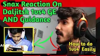 Snax Reaction On Daljitsk 1vs4 GE, Guidance on 1vs4 Situation Scrims, MUST WATCH🔥