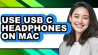 How to Use Usb C Headphones on Mac - Full Guide