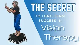 The Secret to Long Term Success in Vision Therapy