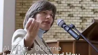 #AU90&aring;r: Lene Vestergaard Hau - 00'erne