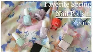 Favorite Spring Nail Polishes + Swatches! 2016