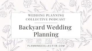 128 - How to Plan a Backyard Wedding Without Losing Your Mind