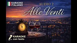 🎤 Karaoke Italiano - Audio 2 - Alle Venti  🕰️❤️
