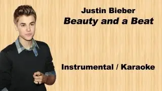 Justin Bieber | Beauty and a Beat | Rock Instrumental / Karaoke