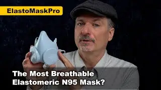 The Most Breathable N95 Respirator? ElastoMaskPro Review Part 1
