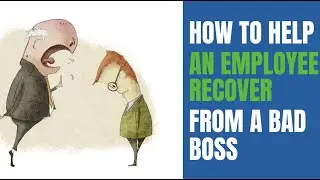 How to help an employee recover from a bad boss.