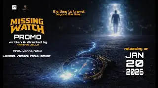 MISSING WATCH official promo | RAJESH JELLA | SFC Creation | VR Film studios..
