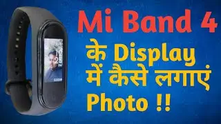 How To Set Custom Photo Watch Face In Mi Band 4 || Hindi