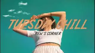 Relax & Pop Music | Chill All Day | US-UK Pop Music | Rew's Corner