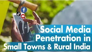 Social Media Penetration in Small Towns & Rural India