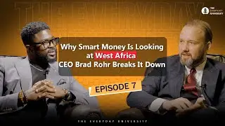 Why Smart Money Is Looking at West Africa – CEO Brad Rohr Breaks It Down . Epiosed 7 full movie