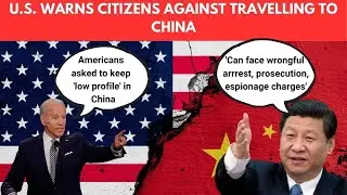&ldquo;Risk Of Wrongful Detention&rdquo; U S  Urges Citizens to Reconsider Travel to China in New Advisory