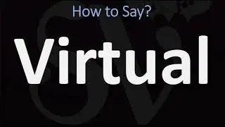 How to Pronounce Virtual? (CORRECTLY)