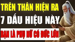 Cổ Nhân Tiết Lộ: Phụ Nữ Có Phúc Đức Lớn Trên Thân Thường Hiện Ra 7 Dấu Hiệu Này.