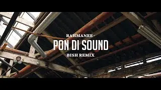 Rahmanee - Pon Di Sound (BISH REMIX) - Music Video