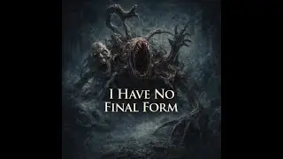 I Have No Final Form - Seven Minutes Of Pain