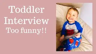 TODDLER INTERVIEW