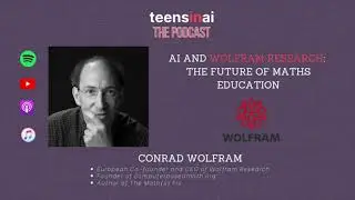 AI and Wolfram Research: The Future of Maths Education, with Conrad Wolfram | Teens in AI Podcast