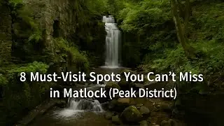 8 Mist-Visit Places in Matlock GB | Hidden Waterfalls, Riverside Walks & Scenic Trails #matlock #uk
