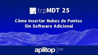 tcpMDT 25 Standard | C&oacute;mo Insertar Nubes de Puntos Sin Software Adicional