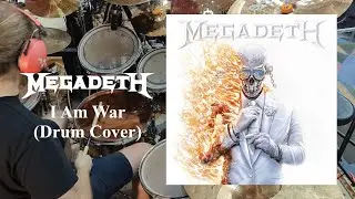 Megadeth - I Am War (Drum Cover)