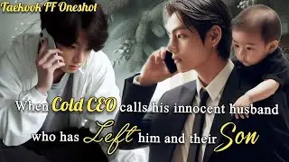 When cold CEO calls his innocent husband who has left him and their son