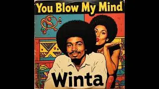 Winta - You Blow My Mind
