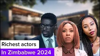 Richest Actors from Zimbabwe ( shocking 😱)