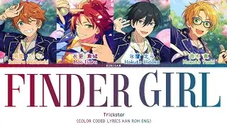 「 ES!! 」Finder Girl (Full ver.) &ndash; Trickstar [KAN|ROM|ENG]