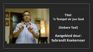 06 Dec 2025: 18h00 - Sybrandt Koekemoer - ‘n Tempel vir jou God (Gebaretaal) - Sabbatsluiting