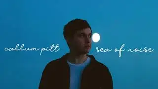 Callum Pitt - Sea of Noise (Official Audio)