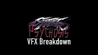 Street Fighter: Psychosis - VFX BREAKDOWN (ACTION FAN FILM)