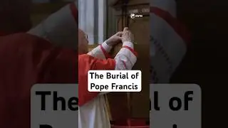 The Burial of Pope Francis | Pope Francis&rsquo; Funeral