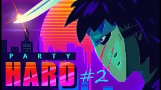 PARTY HARD | #2 | ПРОХОЖДЕНИЕ | ВЕЧЕРИНКА В ТЕХАСЕ | + Skivan
