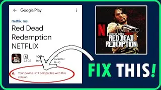 Исправление ошибки Red Dead Redemption NETFLIX &laquo;Ваше устройство несовместимо с этой версией&raquo;