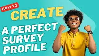 HOW TO CREATE A PERFECT SURVEY PROFILE EARN MORE & AVOID BANNED