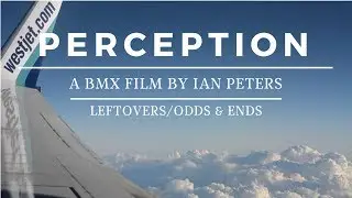 BMX // PERCEPTION: Leftovers/Odds & Ends