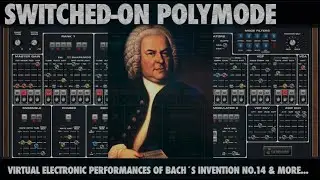 Switched-On Polymode: BACH 🎼  Electronic Invention No.14 & more&hellip;.