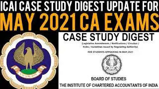 CA May 21 Exam Updates - ICAI Case Study Digest Updates For May 2021 CA Inter, IPCC, Final Exams