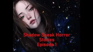 Horror Stories-(Soft/ASMR) ShadowSpeak Ep 1